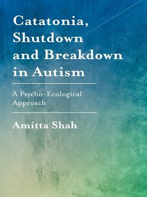 cover image of Catatonia, Shutdown and Breakdown in Autism